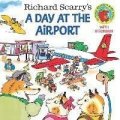 Scarry Richard: A Day at the Airport
