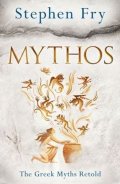 Fry Stephen: Mythos : The Greek Myths Retold