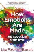 Feldman Barrett Lisa: How Emotions Are Made : The Secret Life of the Brain