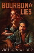 Victoria Wilder: Bourbon and Lies