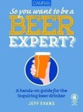 Evans Jeff: So You Want To Be Beer Expert