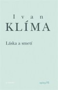 Klíma Ivan: Láska a smetí - Spisy 6