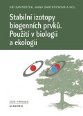 Šantrůček Jiří, Šantrůčková Hana,: Stabilní izotopy biogenních prvků - Použití v biologii a ekologii
