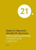Blackwill Robert Dean: Válka jinými prostředky - Geoekonomika a státnictví