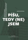 Kapičiak Jakub: Píšu, tedy (ne)jsem - Umělecký projekt Dmitrije Alexandroviče Prigova a mos
