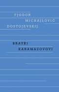 Dostojevskij Fjodor Michajlovič: Bratři Karamazovovi