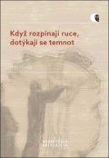 Husák Petr: Když rozpínají ruce, dotýkají se temnot