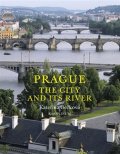 Bečková Kateřina: Prague: The City and Its River