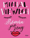 Viewegh Michal: Román pro ženy