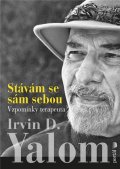 Yalom Irvin D.: Stávám se sám sebou - Vzpomínky terapeuta