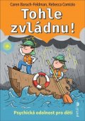 Baruch-Feldman Caren: Tohle zvládnu! - Psychická odolnost pro děti