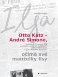 Hojdar Jaroslav: Otto Katz - André Simon očima své manželky Ilsy