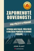 Plant John: Zapomenuté dovednosti pro přežití v přírodě - Výroba nástrojů, přístřeší a 
