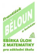 Běloun František: Sbírka úloh z matematiky pro základní školu