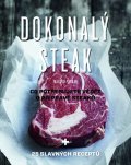 Polman Marcus: Dokonalý steak - Co potřebujete vědět o přípravě steaků + 25 slavných recep