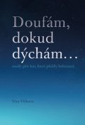 Vlčková Věra: Doufám, doku dýchám... osudy pěti žen, které přežily holocaust