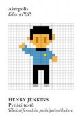 Jenkins Henry: Pytláci textů - Televizní fanoušci a participativní kultura