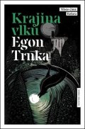 Trnka Egon: Krajina vlků