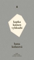 Kulasová Hana: Kapka kámen vyhloubí