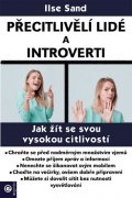 Ilse Sand: Přecitlivělí lidé a introverti - Jak žít se svou vysokou citlivostí