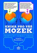 Mandžuková Jarmila: Kniha pro váš mozek - Praktický domácí rádce