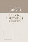 Gadamer Hans-Georg: Pravda a metoda I - Nárys filosofické hermeneutiky