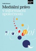 Moravec Ondřej: Mediální právo v informační společnosti
