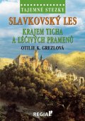 Grezlová Otilie K.: Tajemné stezky - Slavkovský les: Krajem ticha a léčivých pramenů