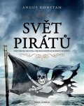 Konstam Angus: Svět pirátů - Historická kronika nejobávanějších mořských lupičů