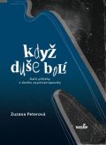 Peterová Zuzana: Když duše bolí - Další příběhy z deníku psychoterapeutky