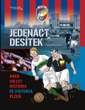 Hochman Pavel: Jedenáct desítek aneb 110 historie FC Viktoria Plzeň
