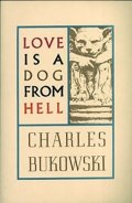 Bukowski Charles: Love Is Dog From Hell