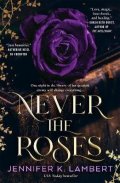 Jennifer K. Lambert: Never the Roses