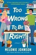 Johnson Melonie: Too Wrong to Be Right: A Novel