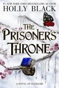 Blacková Holly: The Prisoner´s Throne: A Novel of Elfhame, from the author of The Folk of t