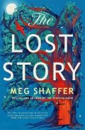Shaffer Meg: The Lost Story: The gorgeous, heartwarming grown-up fairytale by the belove