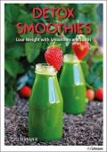 Maranik Eliq: Detox Smoothies : Lose Weight with Smoothies and Juices