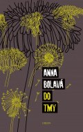 Bolavá Anna: Do tmy