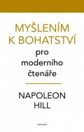 Hill Napoleon: Myšlením k bohatství pro moderního čtenáře