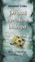 Češka Stanislav: Případ uprchlého biskupa - Zločiny na Velké Moravě