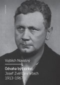 Novotný Vojtěch: Odvaha být církví - Josef Zvěřina v letech 1913-1967