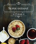neuveden: Super snídaně - Pro 50 příjemných rán