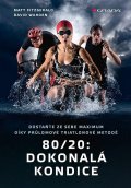Fitzgerald Matt: 80/20: Dokonalá kondice - Dostaňte ze sebe maximum díky průlomové triatlono