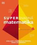 neuveden: Supersnadná matematika - Základy i pokročilá témata krok za krokem