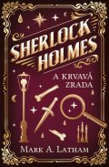 Latham Mark A.: Sherlock Holmes a Krvavá zrada