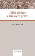 Ullmann Jan: Těžké zločiny v římském právu