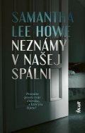 Lee Howe Samantha: Neznámy v našej spálni - Poznáte pravú tvár človeka, s ktorým žijete? (slov
