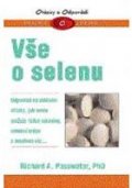 Passwater Richard A.: Vše o selenu