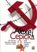 Pernes Jiří: Alexej Čepička - Šedá eminence rudého režimu