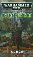 Abnett Dan: Warhammer 40 000 Ostré stříbro